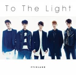 FT Island : To the Light